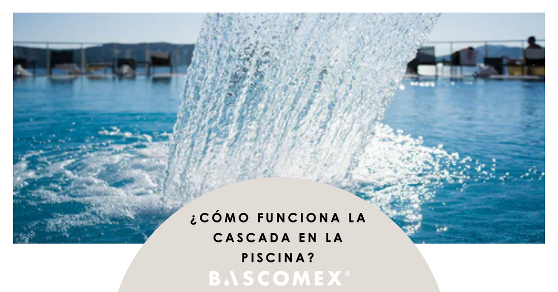 Cómo funciona la cascada en la piscina? – BASCOMEX